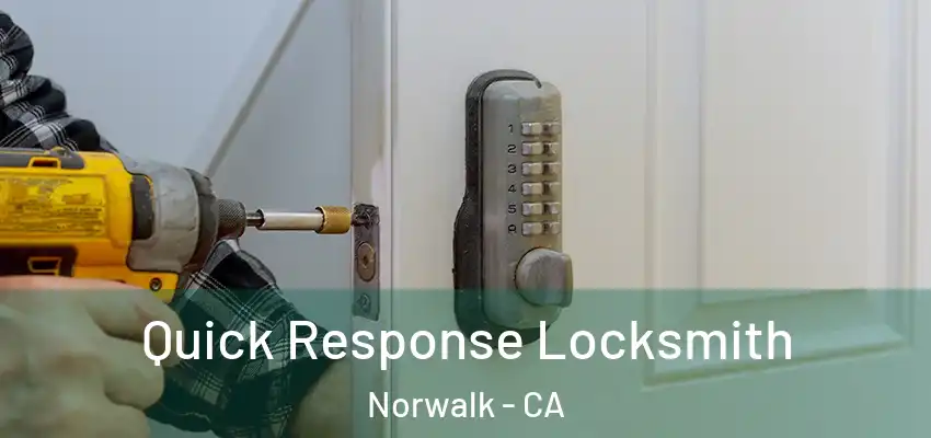  Quick Response Locksmith Norwalk - CA